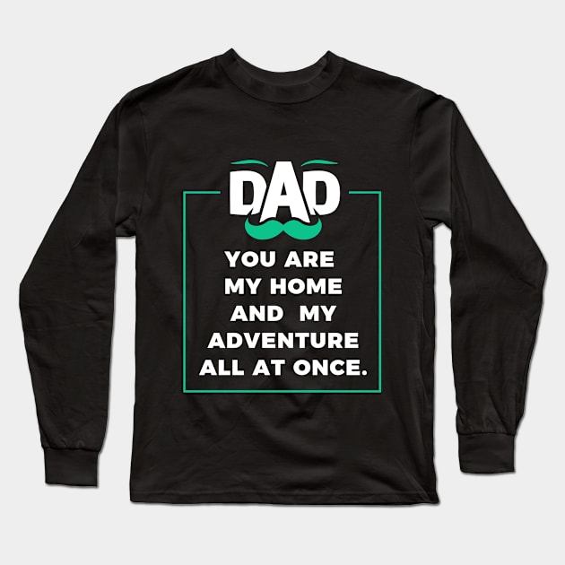 You are my home and my adventure all at once. Long Sleeve T-Shirt by Parrot Designs